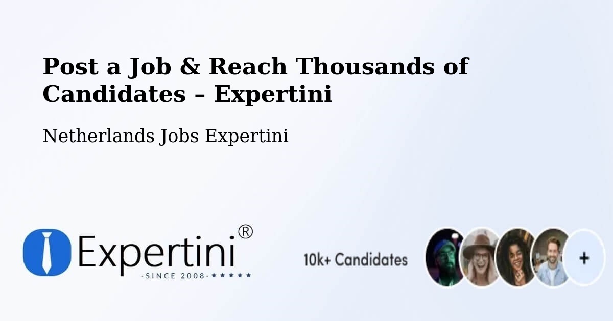 Post a Job in Odijk – Hire the Right Talent - Odijk, Netherlands Jobs Expertini
