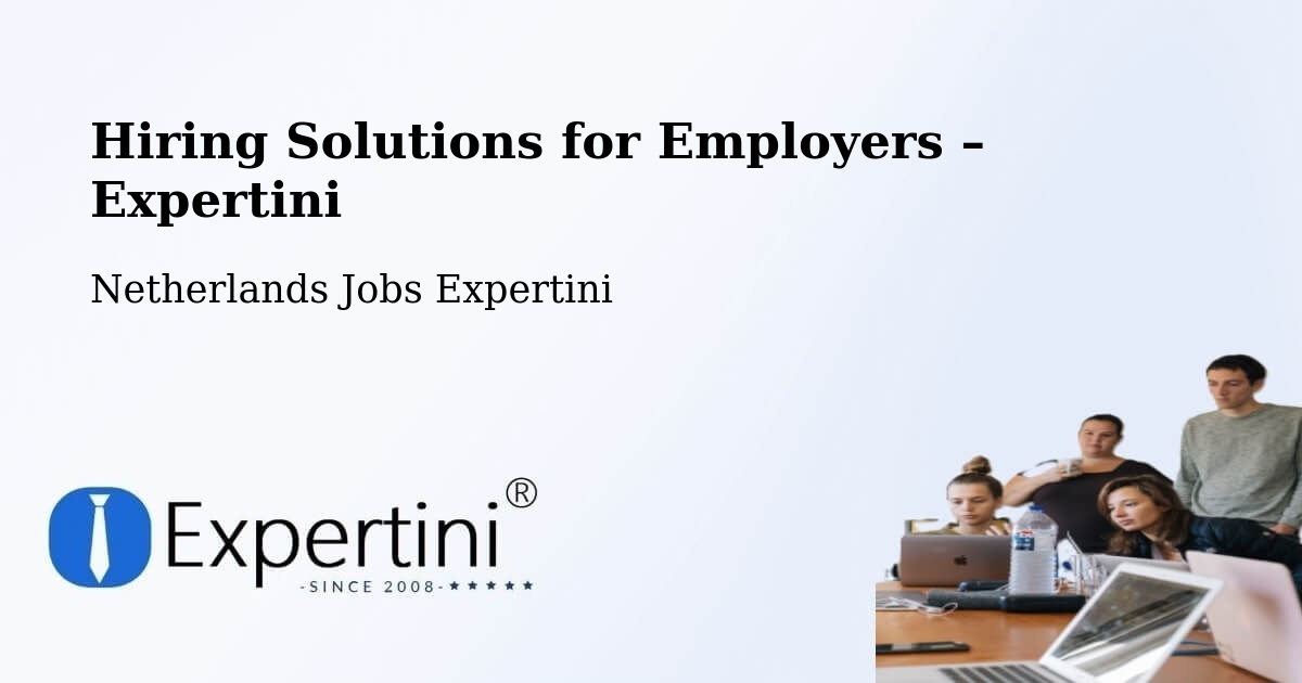 Hiring Solutions for Employers in Odijk - Odijk, Netherlands Jobs Expertini