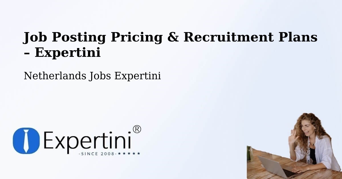 Job Posting Pricing & Recruitment Plans – Odijk - Odijk, Netherlands Jobs Expertini